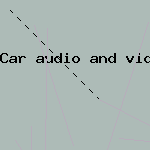 car audio and video
